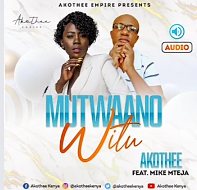 Akothee Ft. Mike Mteja – Mutwaano Witu mp3 download