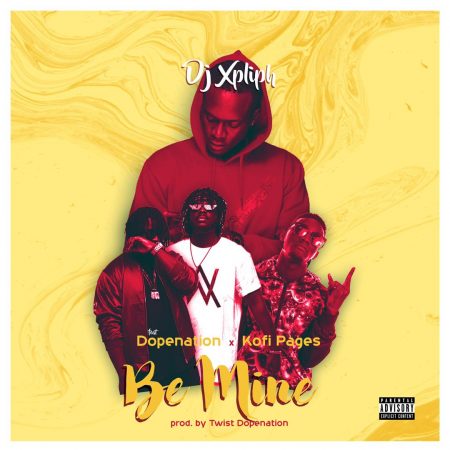 DJ Xpliph – Be Mine Ft. DopeNation, Kofi Pages mp3 download