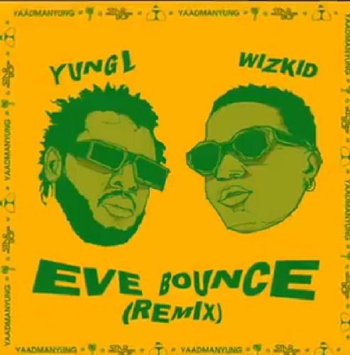 Yung L – Eve Bounce (Remix) Ft. Wizkid mp3 download