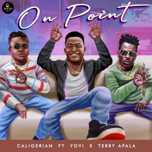 Caligerian Ft. Yovi x Terry Apala – On Point mp3 download