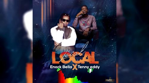 Enock Bella Ft. Tenny Eddy – Local Local mp3 download