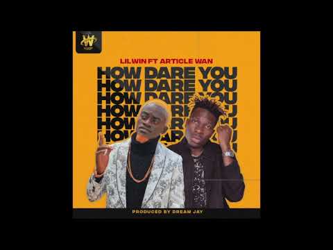 Lil Win – How Dare You Ft. Article Wan mp3 download