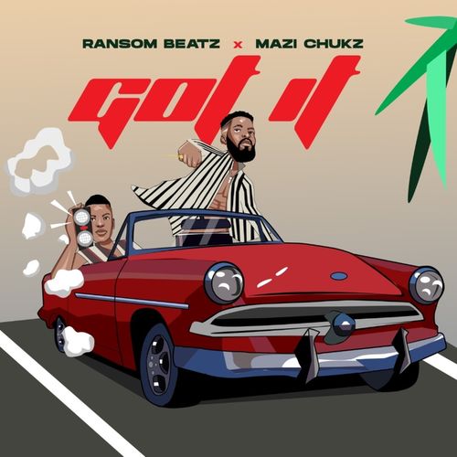 Mazi Chukz – Got It Ft. Ransom Beatz mp3 download