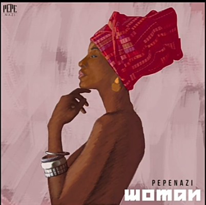 Pepenazi – Woman mp3 download