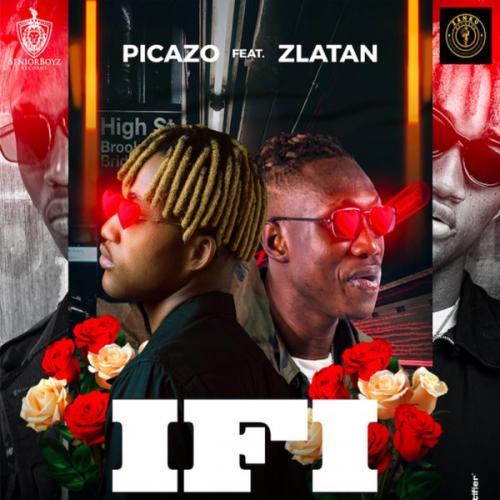 Picazo – If I Ft. Zlatan mp3 download