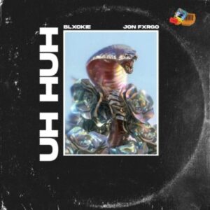 Blxckie – Uh Huh Ft. Jon Fxrgo mp3 download