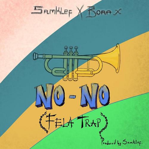 [Audio + Video] Samklef Ft. Bora, – No No (Fela Trap) mp3 download