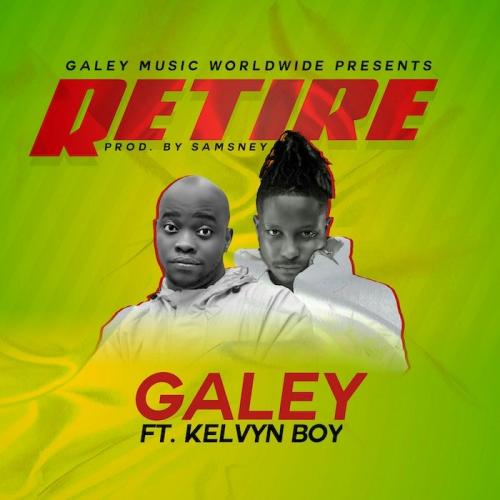 Galey Ft. Kelvyn Boy – Retire mp3 download