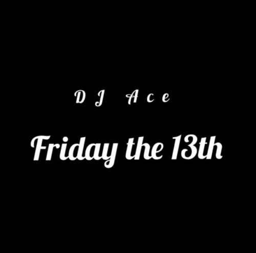 DJ Ace – Friday The 13th mp3 download
