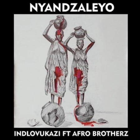 Idlovukazi – Nyandzaleyo Ft. Afro Brotherz mp3 download