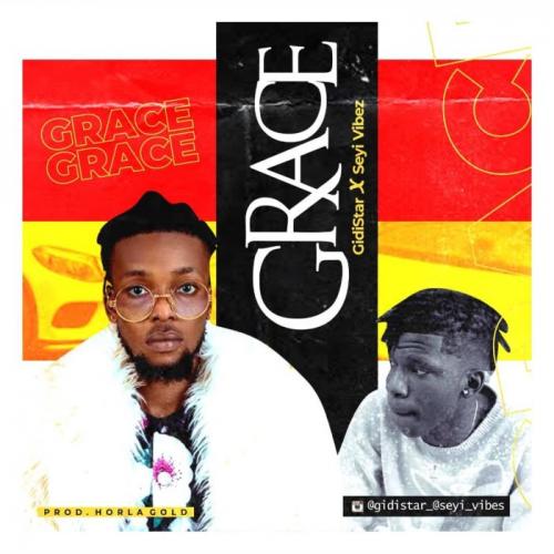 Gidistar Ft. Seyi Vibez – Grace mp3 download
