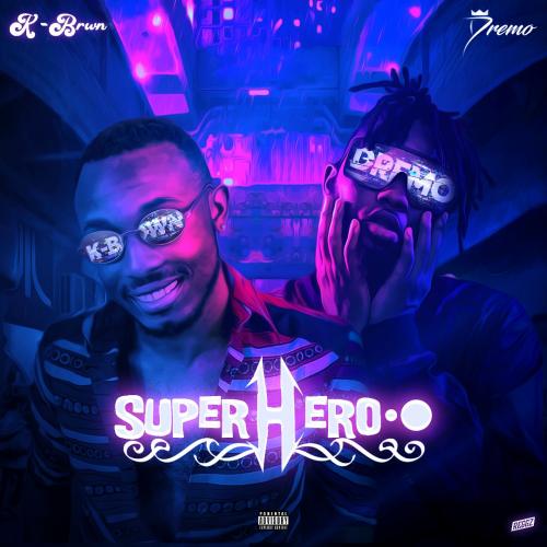 K-Brwn – Superhero Ft. Dremo mp3 download