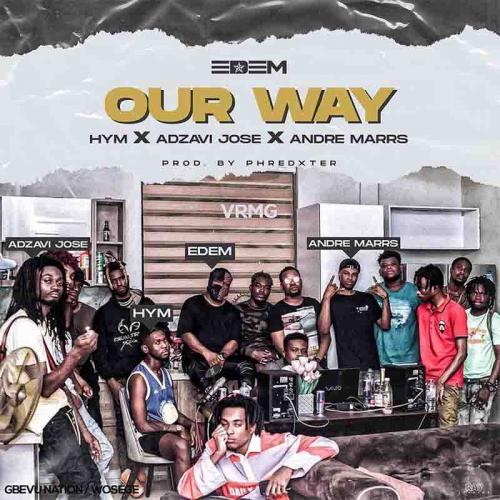 Edem – Our Way Ft. Hym, Adzavi Jose, Andre Marrs mp3 download