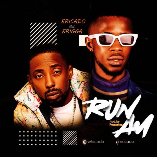 Ericado – Run Am Ft. Erigga mp3 download