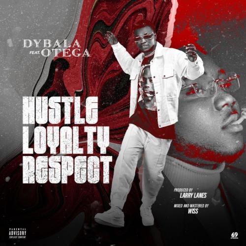 Dybala Ft. Otega – Hustle Loyalty Respect mp3 download