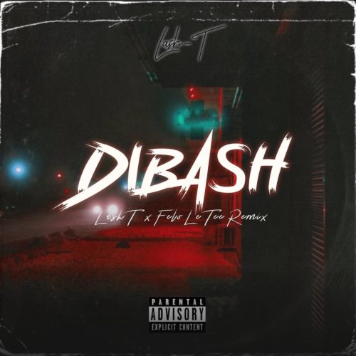 Lash T – Di Bash (Remix) Ft. Felo Le Tee mp3 download