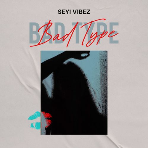 Seyi Vibez – Bad Type mp3 download