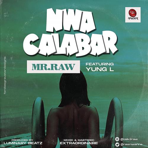 Mr Raw – Nwa Calabar Ft. Yung L mp3 download