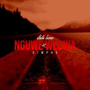 Dlala Lazz & Dimpho – Nguwe Wedwa mp3 download