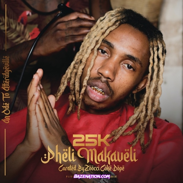 Album: 25K – Pheli Makaveli mp3 download