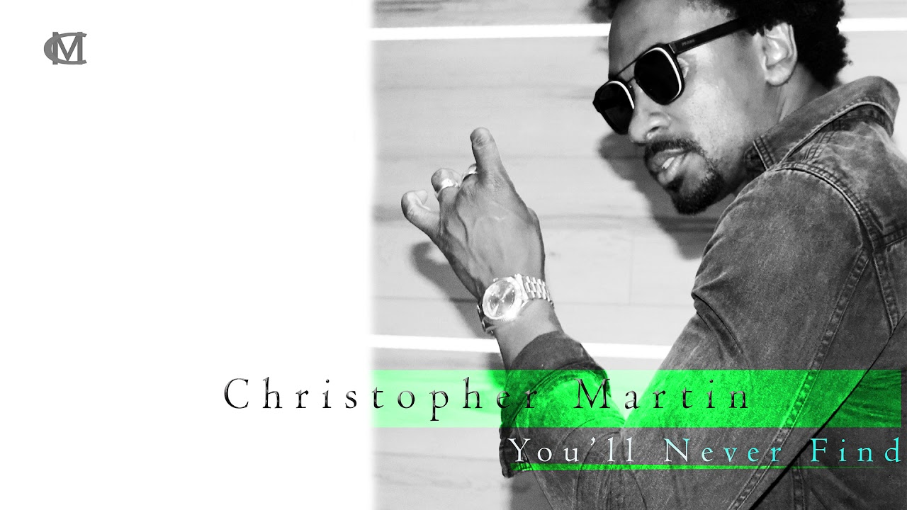 Christopher Martin – You’ll Never Find mp3 download