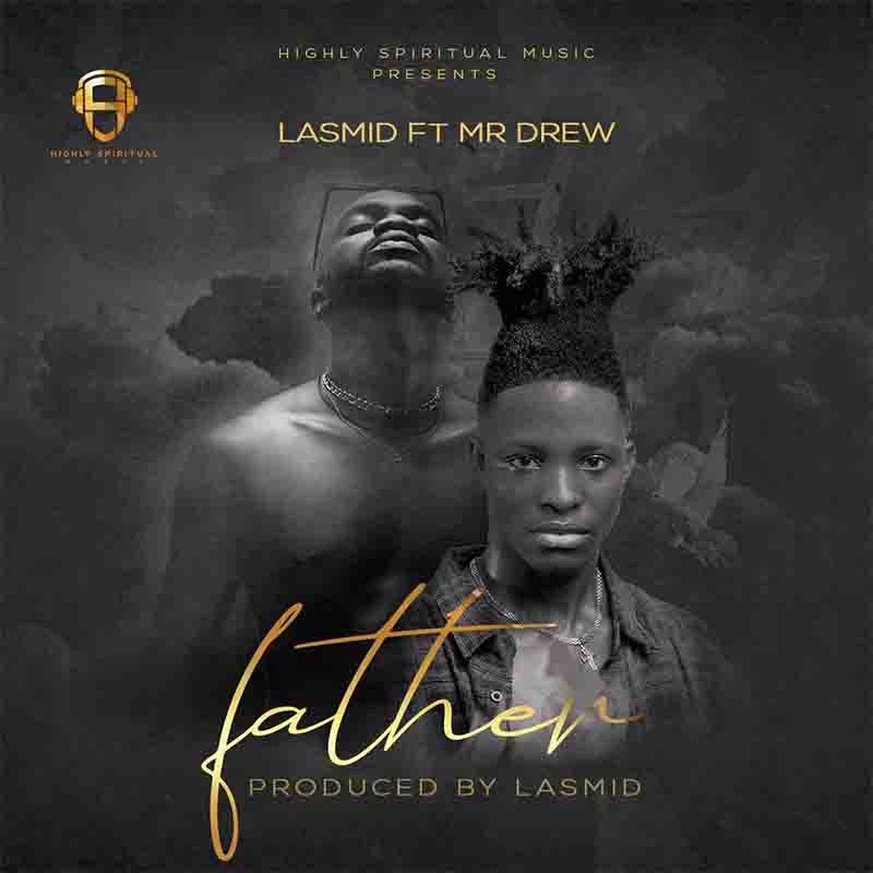 Lasmid – Father Ft. Mr Drew mp3 download