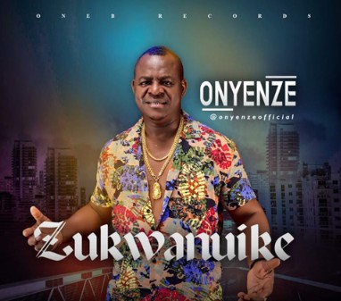 Onyenze – Zukwanuike mp3 download