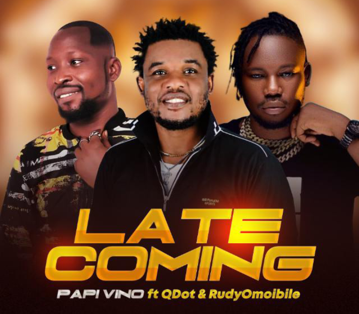 Papi Vino Ft. Qdot x Rudyomoibile – Late Coming mp3 download