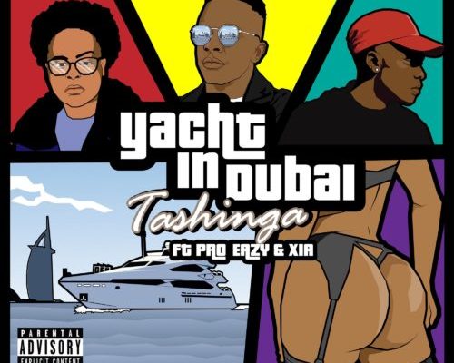 Tashinga – Yacht In Dubai Ft. Pro Eazy & Xia mp3 download