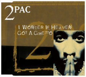2Pac - I Wonder If Heaven Got a Ghetto