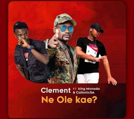 Clement – Ne Ole Kae Ft. King Monada & Caltonic SA mp3 download