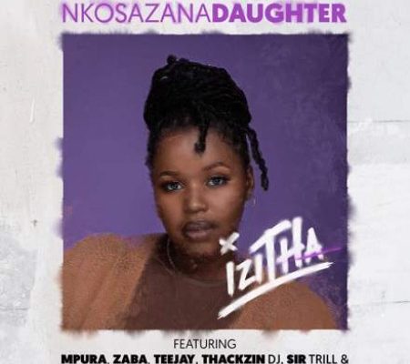 Nkosazana Daughter – Izitha Ft. Mpura, Zaba, Teejay, Sir Trill, ThackzinDJ & Josiah De Disciple mp3 download