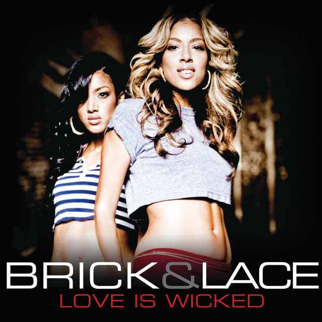 Brick & Lace - Love is Wicked