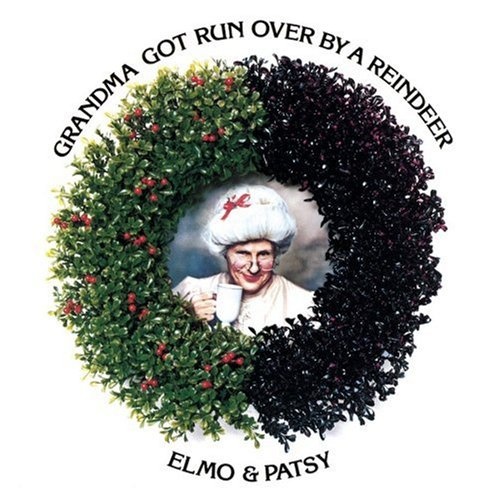 Elmo & Patsy - Grandma Got Run over by a Reindeer
