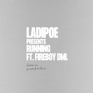 Ladipoe – Running Ft. Fireboy DML mp3 download
