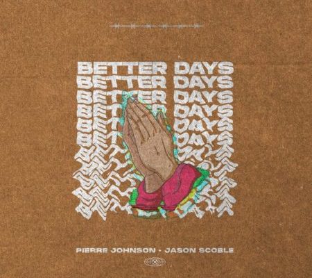 Pierre Johnson & Jason Scoble – Better Days mp3 download
