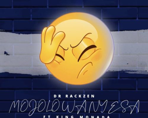 Dr Rackzen – Mojolo Wanyesa Ft. King Monada mp3 download