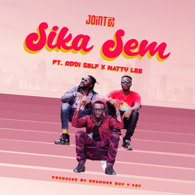Joint 77 – Sika Sem Ft. Addi Self, Natty Lee mp3 download