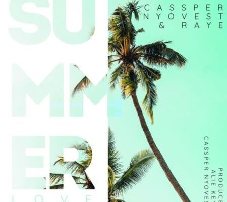 Cassper Nyovest – Summer Love Ft. Raye mp3 download