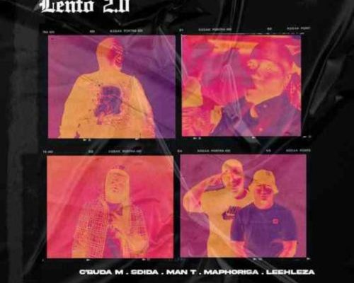 C’buda M, Sdida & DJ Maphorisa – Lento 2.0 Ft. Man T & Leehleza mp3 download