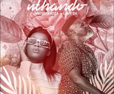 Mbuso Khoza & Lady Du – Uthando mp3 download