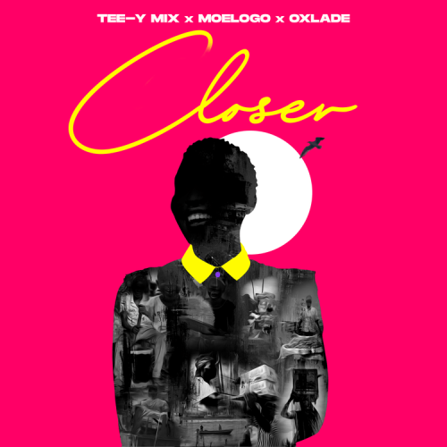 Tee-Y Mix – Closer Ft. Moelogo, Oxlade mp3 download