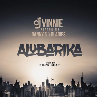 DJ Vinnie Ft. Danny S & Oladips - Alubarika mp3 download