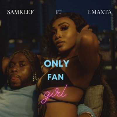 Samklef - Only Fan Girl Ft. Emaxta mp3 download