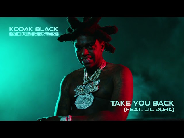 Kodak Black - Take You Back Ft. Lil Durk mp3 download
