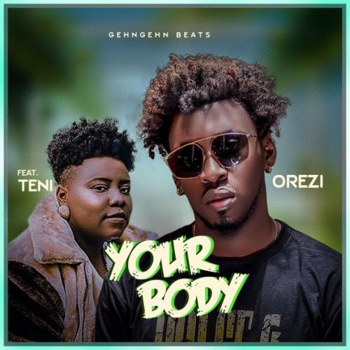 Orezi - Your Body Ft. Teni mp3 download