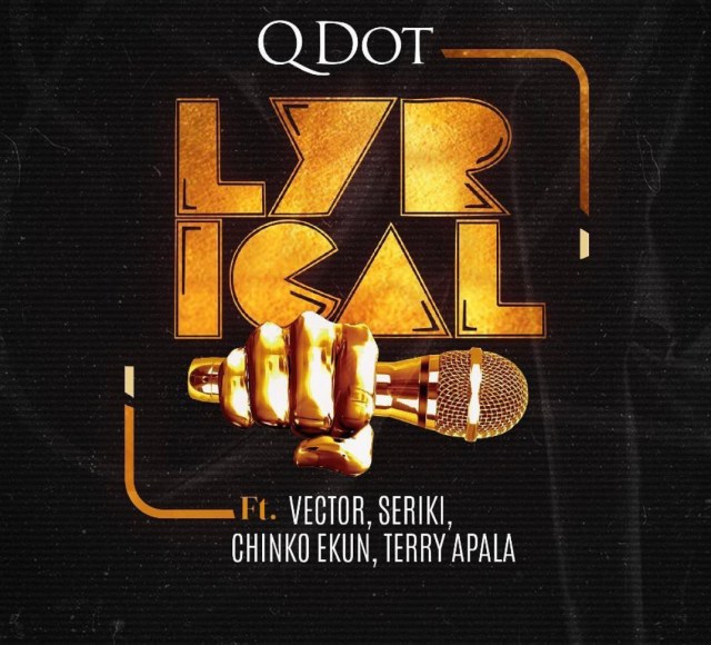 Qdot - Lyrical Ft. Vector, Seriki, Chinko Ekun & Terry Apala mp3 download