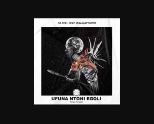 Dr Feel – Ufunantoni eGoli Ft. Issa Matthews mp3 download