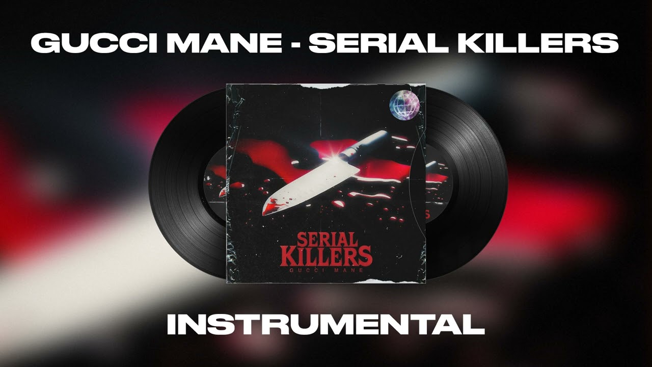 Gucci Mane – Serial Killers (Official Instrumental)