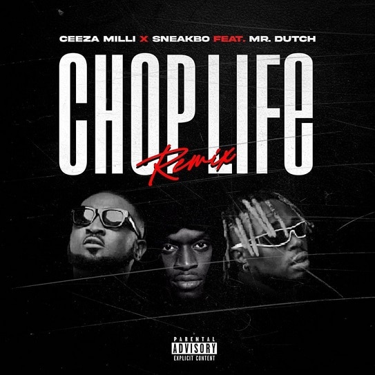 Ceeza Milli - Chop Life (Remix) Ft. Sneakbo, Mr. Dutch mp3 download